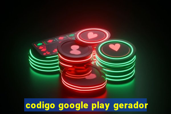 codigo google play gerador